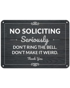 No Soliciting Seriously, Don't Ring The Bell, Don't Make It Weird Sign
