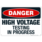 High Voltage Testing In progress Sign, OSHA Danger Sign