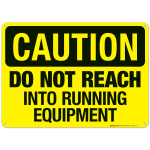 Do Not Reach Into Running Equipment Sign, OSHA Caution Sign