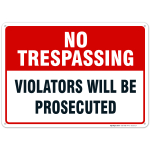 No Trespassing Sign, Violators Will Be Prosecuted Sign