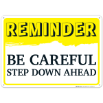 Reminder Be Careful Step Down Ahead Sign