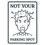 Not Your Parking Spot With Angry Man Graphic Sign
