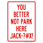 You Better Not Park Here Jackass Sign
