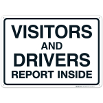 Visitors And Drivers Must Report Inside Sign