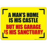 A Man's Home Is His Castle But His Garage Is His Sanctuary Sign