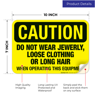 Avoid accidents - make sure that everyone knows not to wear loose items  around the dangerous equipment. - safety signs hazard jewelry clothing hair