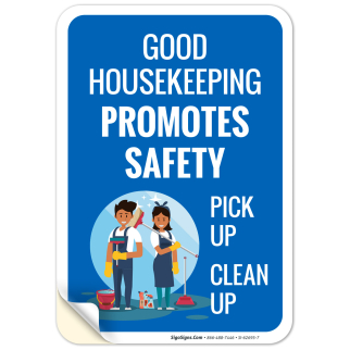 Good Housekeeping Promotes Safety Pick Up Clean Up Sign