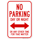 No Parking Day Or Night Or Any Other Time For That Matter With Bidirectional Arrow Sign