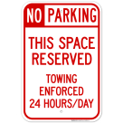 No Parking This Space Reserved Towing Enforced 24 Hours Day Sign