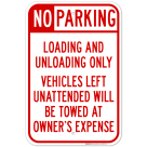 No Parking Loading And Unloading Only Vehicles Left Unattended Will Be Towed Sign