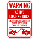 Warning Active Loading Dock Unauthorized Vehicles Will Be Towed With Graphic Sign