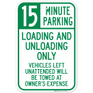 15 Minute Parking Loading And Unloading Only Unattended Vehicles Towed Sign