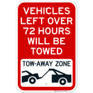 Vehicles Left Over 72 Hours Will Be Towed Tow-Away Zone With Car Tow Graphic Sign
