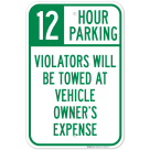 12 Hour Parking Violators Will Be Towed At Vehicle Owner's Expense Sign