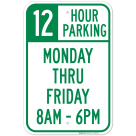 12 Hour Parking Monday Thru Friday 8Am - 6Pm Sign