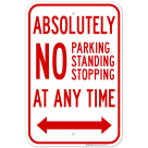 Absolutely No Parking Standing Or Stopping At Any Time With Bidirectional Arrow Sign