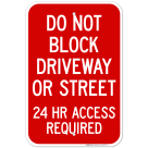 Do Not Block Driveway Or Street 24 Hour Access Required Sign