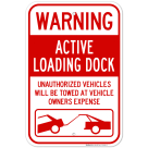 Warning Active Loading Dock Unauthorized Vehicles Will Be Towed At Vehicle Owner's Sign