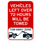 Vehicles Left Over 72 Hours Will Be Towed Tow Away Zone Sign