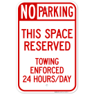 No Parking This Space Reserved Towing Enforced 24 Hours/Day Sign
