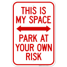 This Is My Space Park At Your Own Risk With Bidirectional Arrow Sign