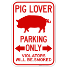 Pig Lover Parking Only Violators Will Be Smoked With Bidirectional Arrow Sign