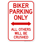 Biker Parking Only With Bidirectional Arrow All Others Will Be Crushed Sign
