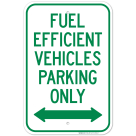 Fuel Efficient Vehicle Parking Only With Bidirectional Arrow Sign