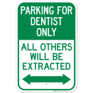 Parking For Dentist Only All Others Will Be Extracted With Bidirectional Arrow Sign