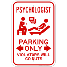 Psychologist Parking Only With Bidirectional Arrow Violators Will Go Nuts Sign