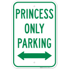 Princess Only Parking Bidirectional Arrow Sign