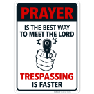 Prayer Is The Best Way To Meet The Lord, Funny No Trespassing Sign