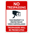 No Trespassing Property Protected By Video Surveillance Sign, Violators Prosecuted Sign