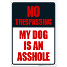 No Trespassing My Dog Is An Asshole Sign