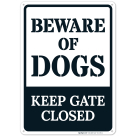 Beware Of Dogs Keep Gate Closed Sign