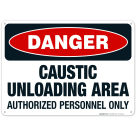 Danger Caustic Unloading Area Authorized Personnel Only Sign, OSHA Danger Sign