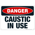 Danger Caustic In Use Sign, OSHA Danger Sign