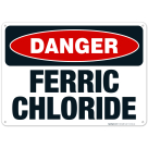 Danger Ferric Chloride Sign, OSHA Danger Sign