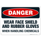 Danger Wear Face Shield And Rubber Gloves When Handling Chemicals Sign, OSHA Sign