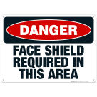 Danger Face Shield Required In This Area Sign, OSHA Danger Sign