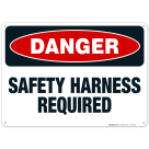 Danger Safety Harness Required Sign, OSHA Danger Sign