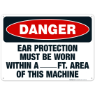 Danger Ear Protection Must Be Worn Within A Ft. Sign, OSHA Danger Sign