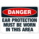 Danger Ear Protection Must Be Worn In This Area Sign, OSHA Danger Sign
