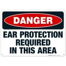 Danger Ear Protection Required In This Area Sign, OSHA Danger Sign