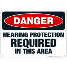 Danger Hearing Protection Required In This Area Sign, OSHA Danger Sign