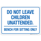 Do Not Leave Children Unattended Bench For Sitting Only Sign