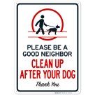 Please Be A Good Neighbor Clean Up After Your Dog Sign