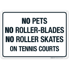 No Pets No Roller-Blades No Roller Skate On Tenis Courts Sign