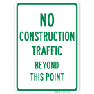 No Construction Traffic Beyond This Point Sign
