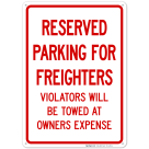 Reserved Parking For Freighters Violator Will Be Towed At Owner Expense Sign
